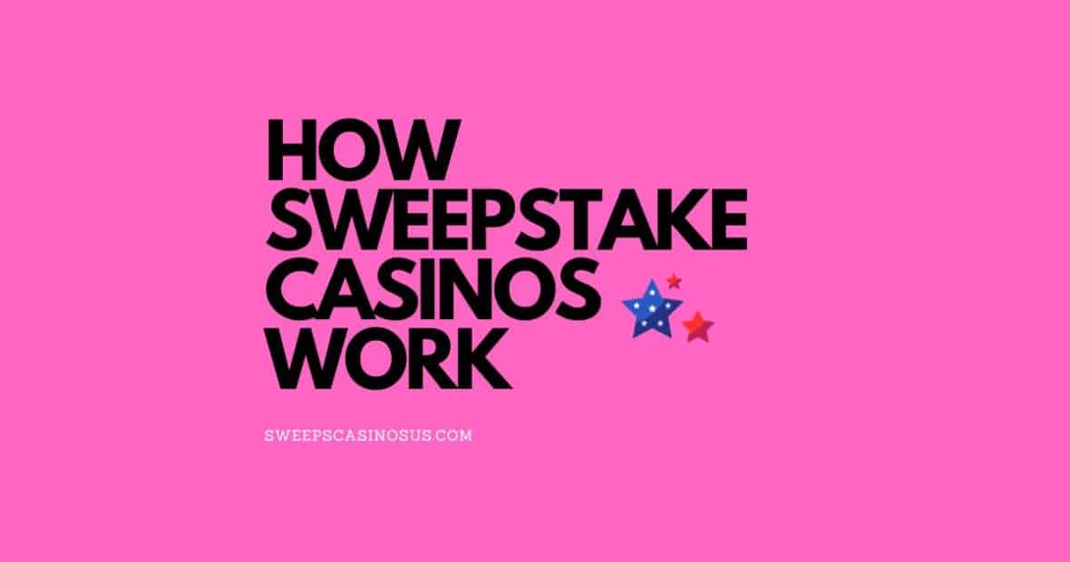 How Sweepstake Casinos Work