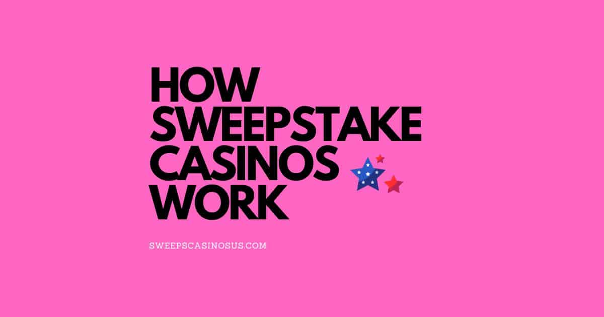 How Sweepstake Casinos Work